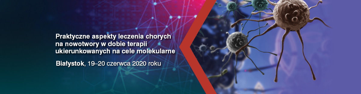 Praktyczne aspekty leczenia chorych na nowotwory w dobie terapii ukierunkowanych na cele molekularne